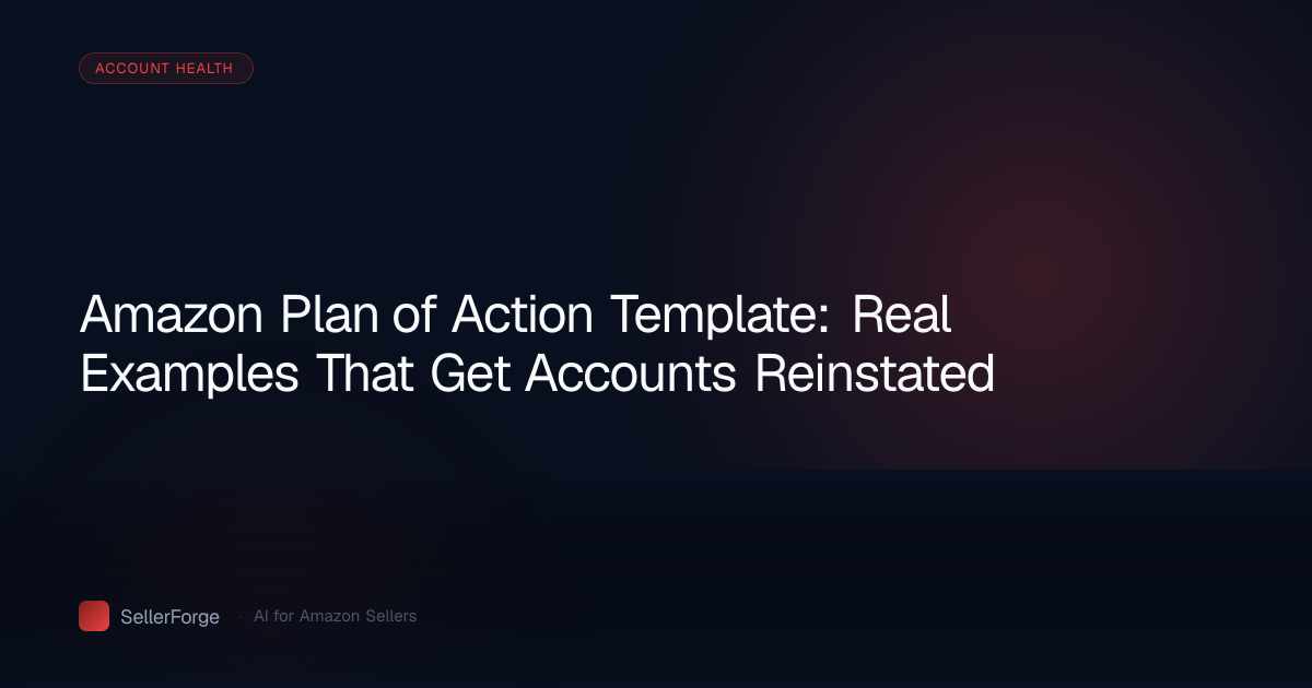 Amazon Plan of Action Template: Real Examples That Get Accounts Reinstated