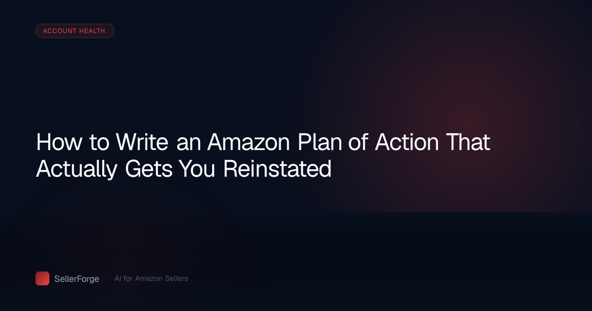 How to Write an Amazon Plan of Action That Actually Gets You Reinstated