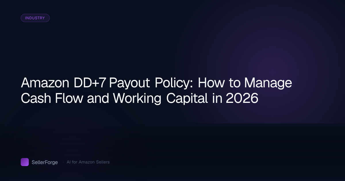 Amazon DD+7 Payout Policy: How to Manage Cash Flow and Working Capital in 2026