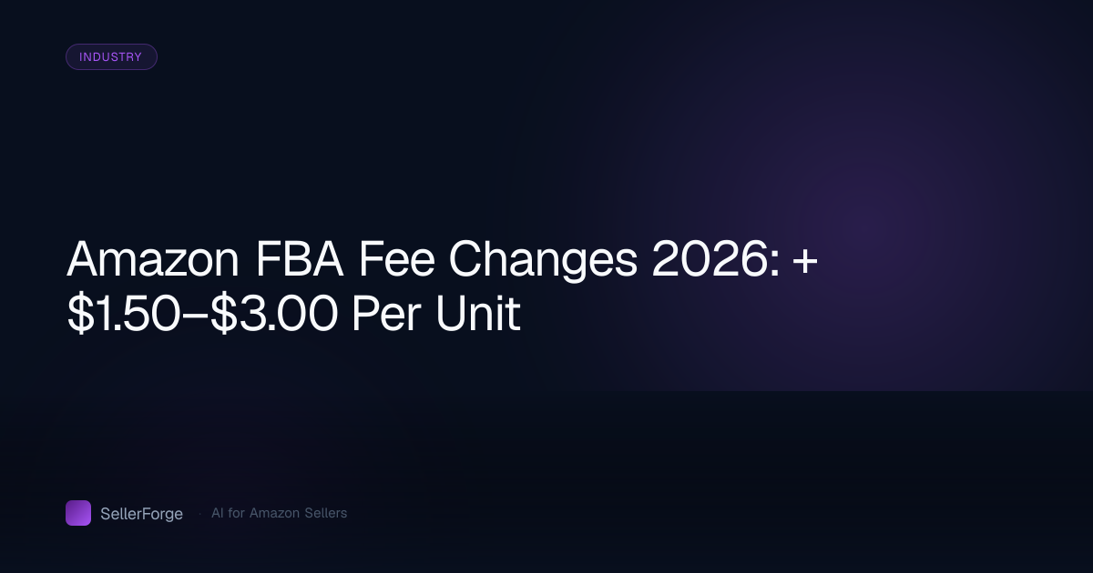 Amazon FBA Fee Changes 2026: +$1.50–$3.00 Per Unit