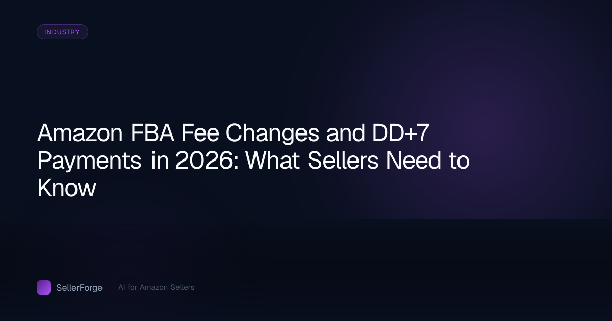 Amazon FBA Fee Changes and DD+7 Payments in 2026: What Sellers Need to Know