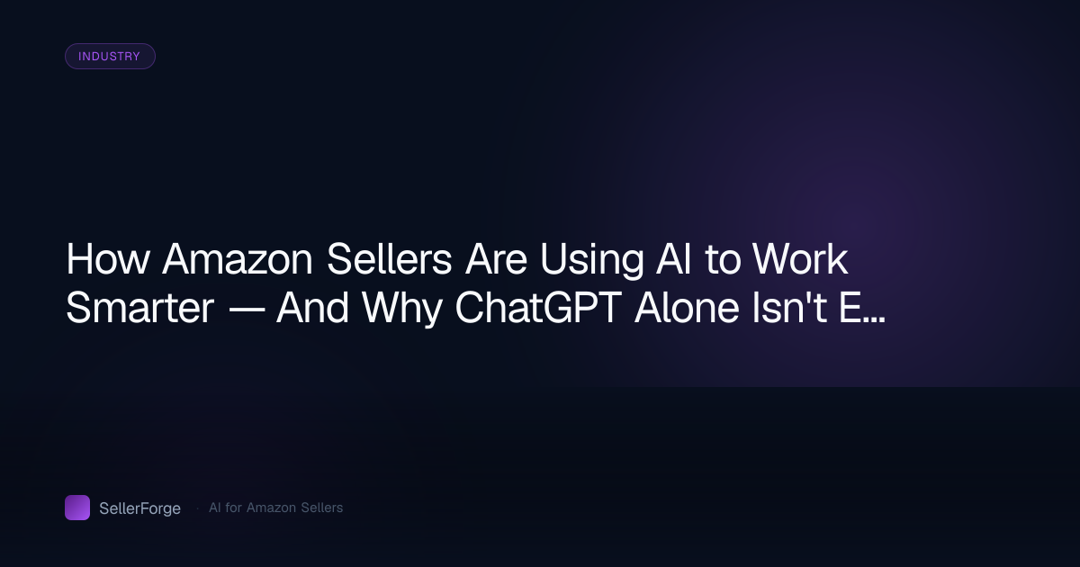 How Amazon Sellers Are Using AI to Work Smarter — And Why ChatGPT Alone Isn't Enough