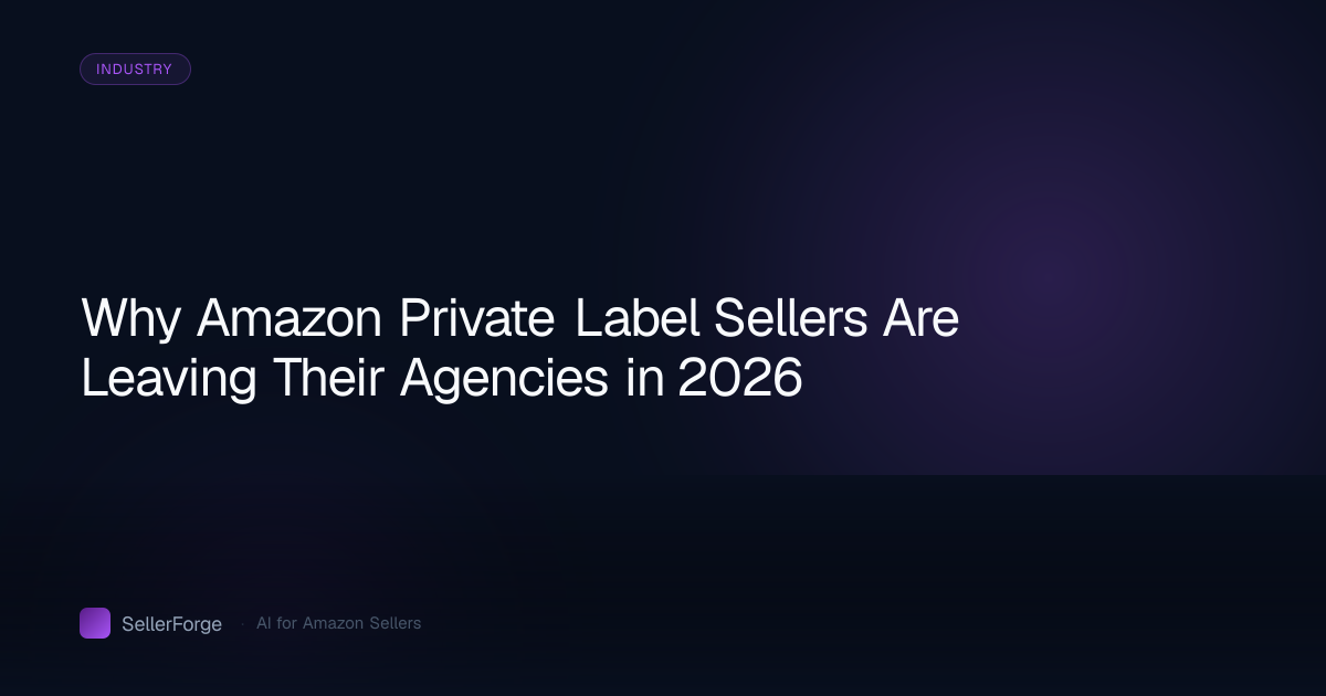 Why Amazon Private Label Sellers Are Leaving Their Agencies in 2026
