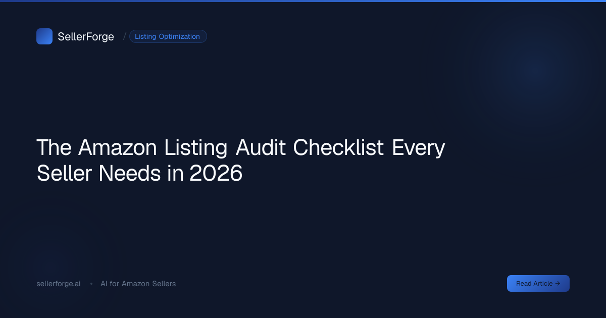 The Amazon Listing Audit Checklist Every Seller Needs in 2026 | SellerForge