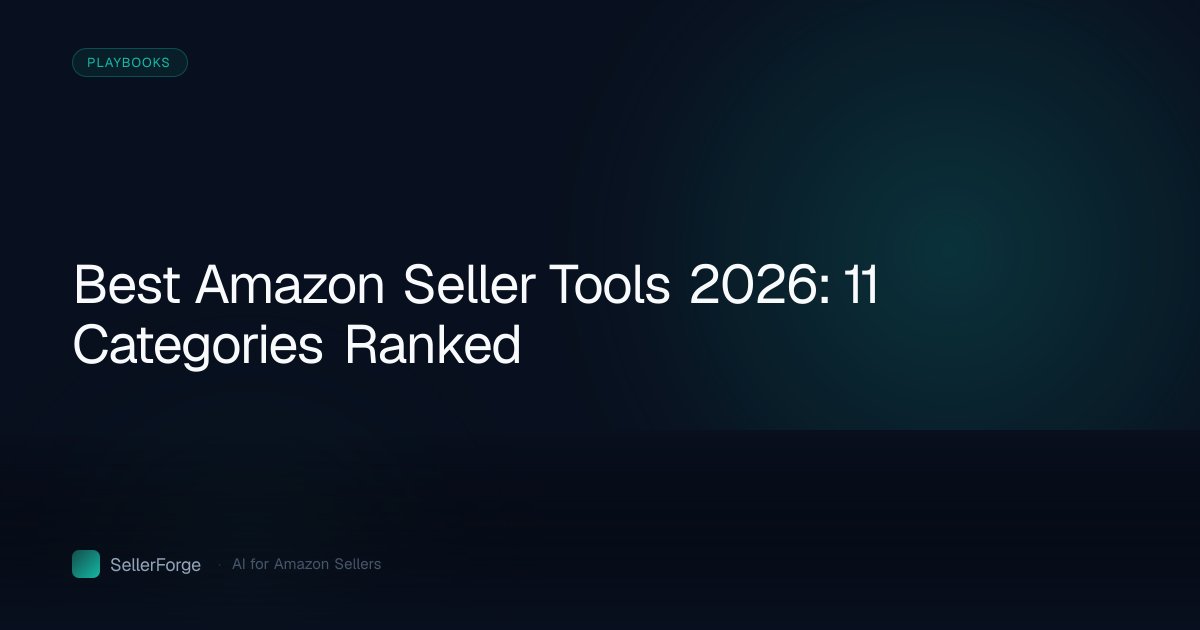 Best Amazon Seller Tools 2026: 11 Categories Ranked